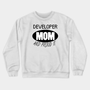 Developer mom and proud it Crewneck Sweatshirt